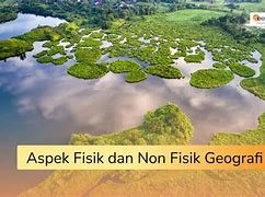 Apa Yang Dimaksud Dengan Aspek Fisik Dalam Ilmu Geografi